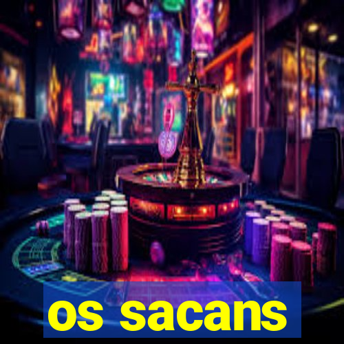 os sacans